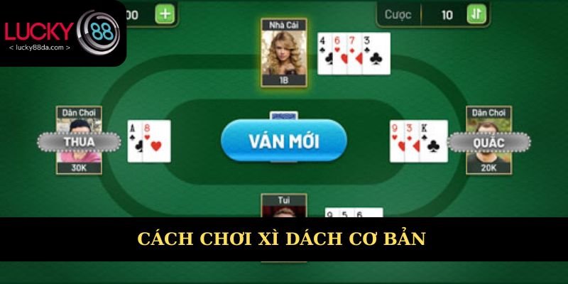 Cách chơi xì dách cơ bản hiện nay cho tân thủ 