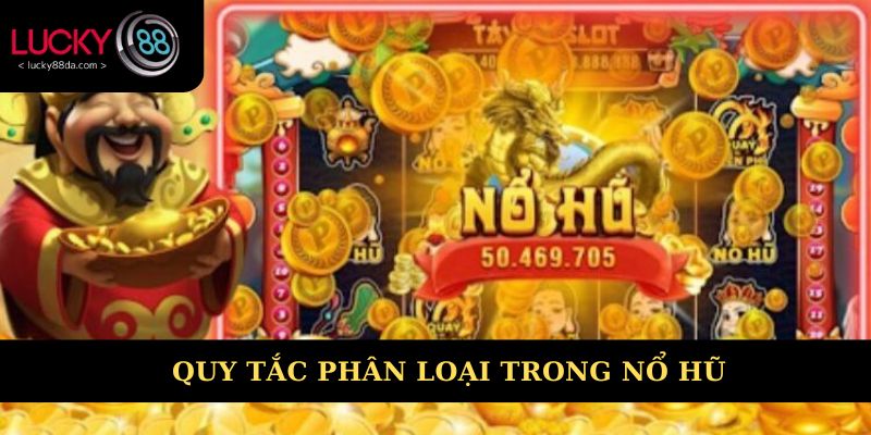 Quy tắc phân loại trong nổ hũ