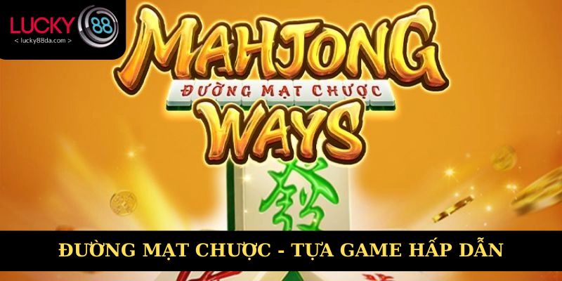 Đường Mạt Chược tựa game săn thưởng hấp dẫn