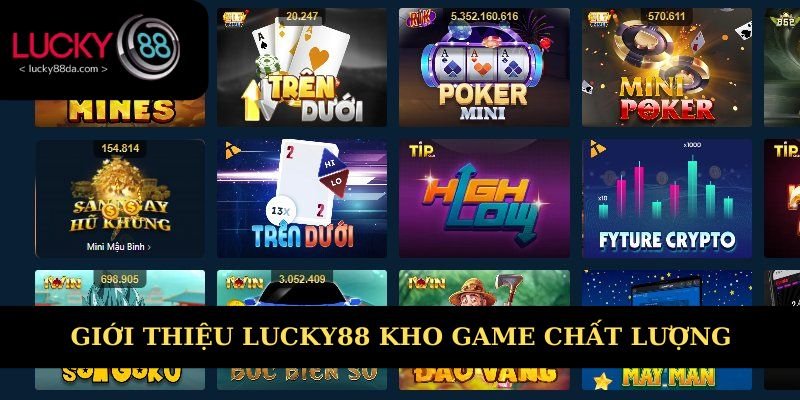 Giới thiệu Lucky88 gây ấn tượng bởi kho game chất lượng 