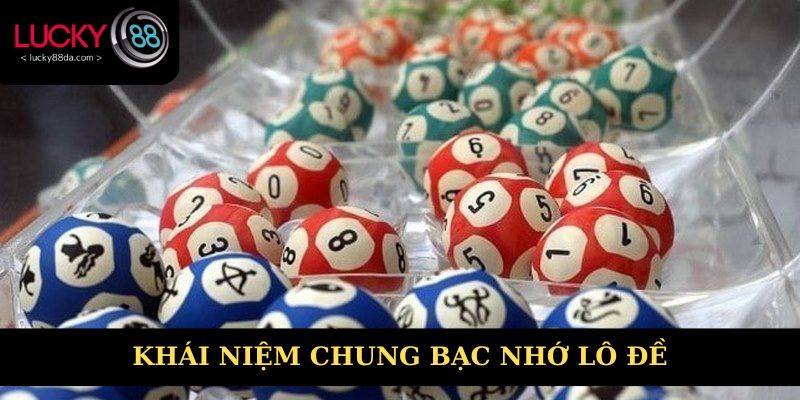 Khái niệm chung bạc nhớ lô đề
