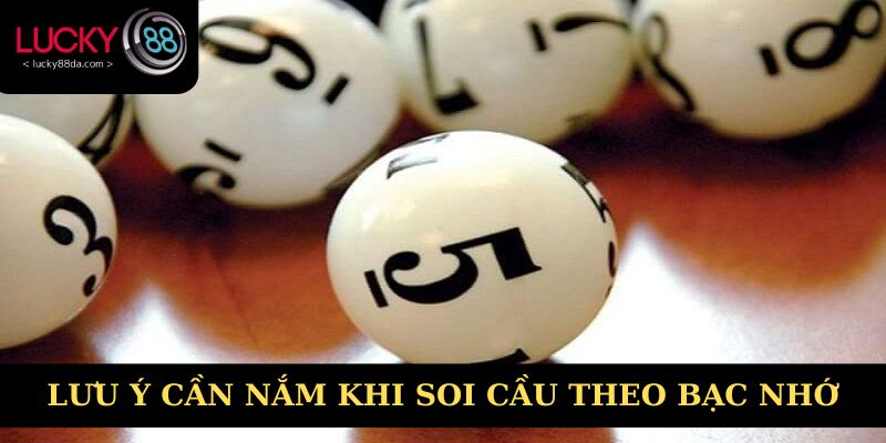 Lưu ý cần nắm khi soi cầu theo bạc nhớ