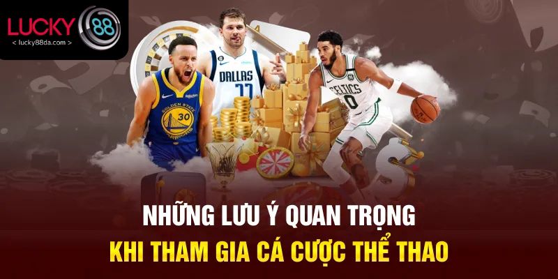 Những lưu ý quan trọng khi tham gia cá cược thể thao