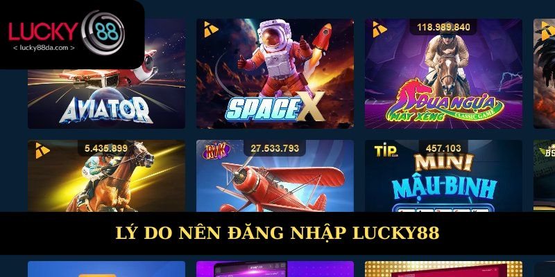 Chọn đăng nhập Lucky88 để tận hưởng nhiều lợi ích 