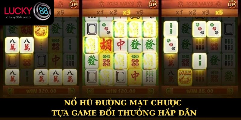 Nổ hũ đường mạt chược tựa game đổi thưởng hấp dẫn