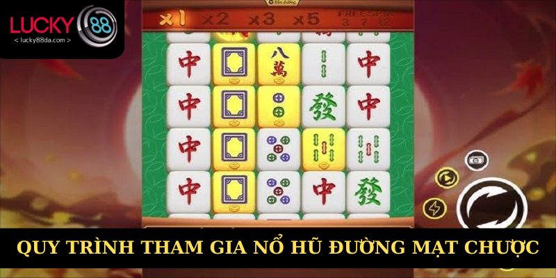 Quy trình tham gia nổ hũ đường mạt chược