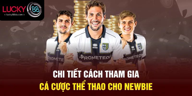 Chi tiết cách tham gia cá cược thể thao cho newbie