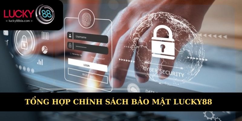 Tổng hợp chính sách bảo mật Lucky88 