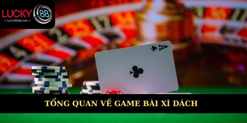 Tổng quan về xì dách 