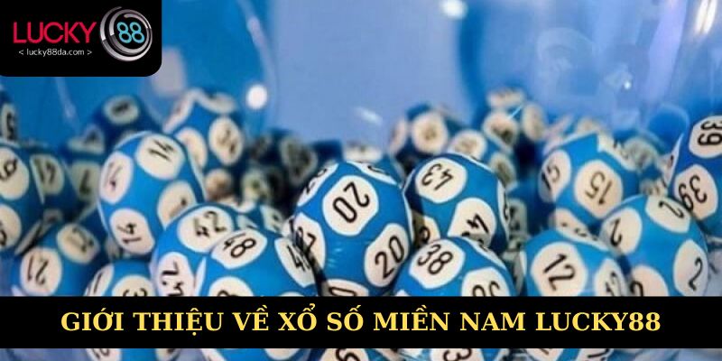 Tổng quan xổ số miền nam Lucky88